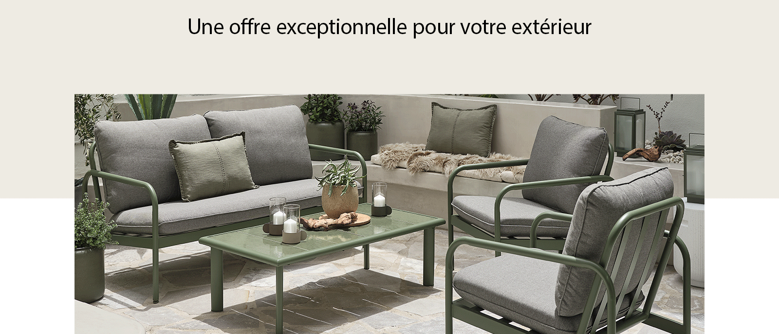 Une offre exceptionnelle pour votre extérieur Une offre exceptionnelle pour votre extérieur