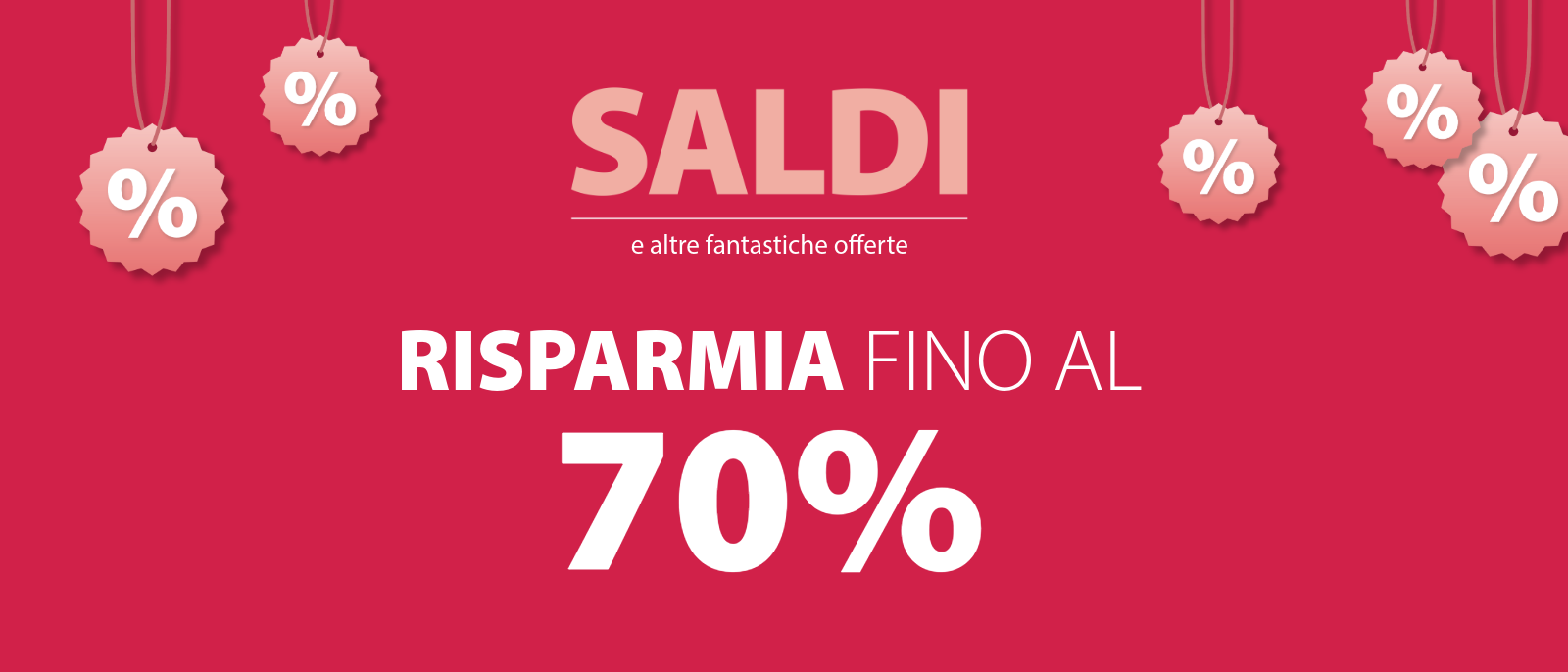 SALDI - risparmia fino al 70% SALDI - risparmia fino al 70%