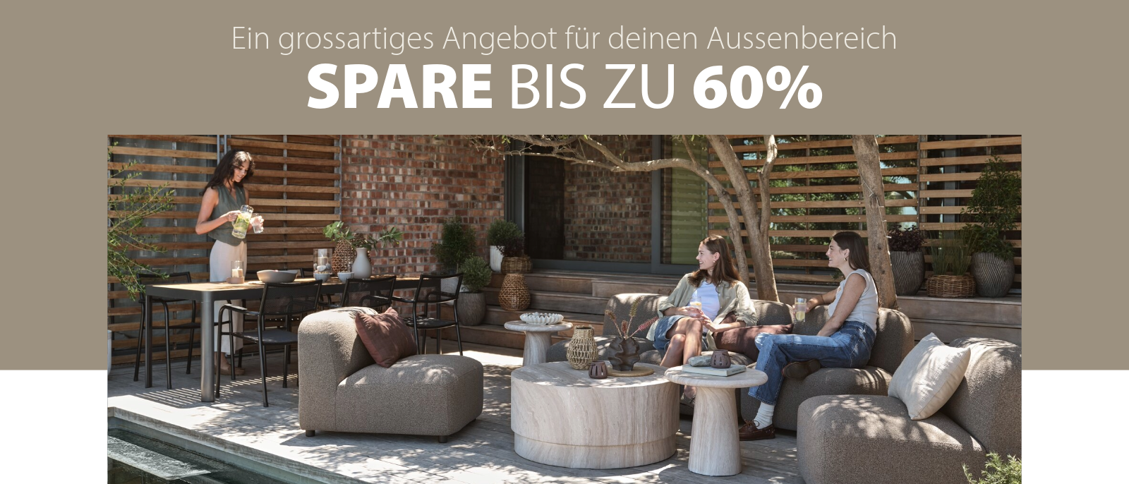 Ein grossartiges Angebot für deinen Aussenbereich SPARE BIS ZU 60%