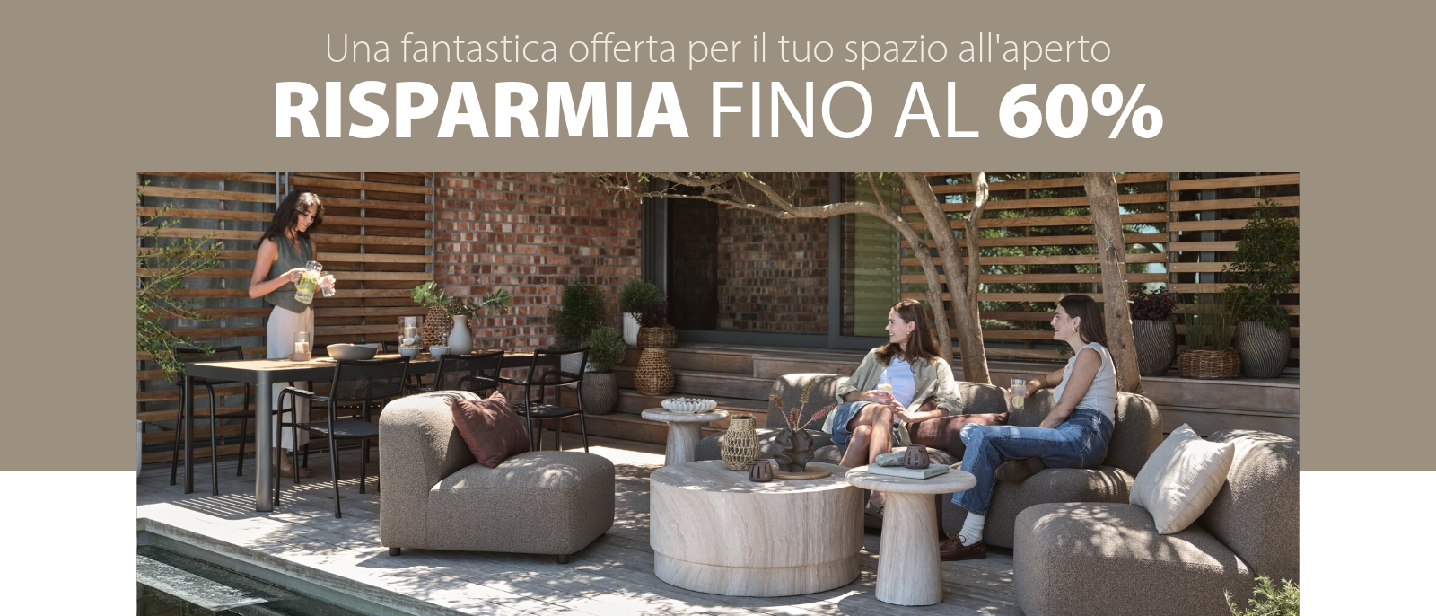 Una fantastica offerta per il tuo spazio esterno