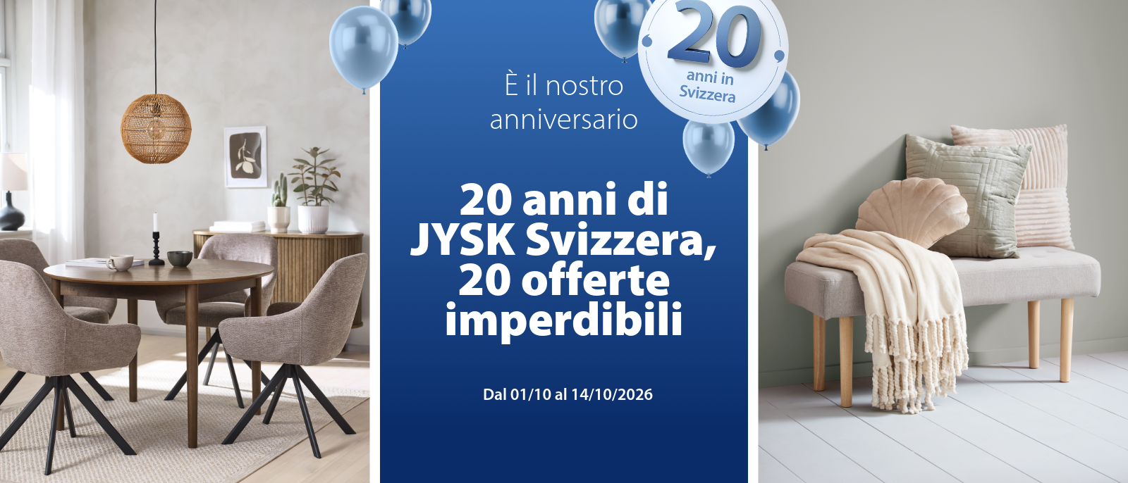 20 anni di JYSK Svizzera - 20 offerte imperdibili 20 anni di JYSK Svizzera - 20 offerte imperdibili
